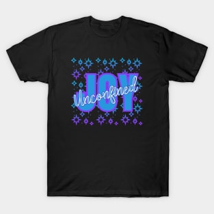 Unconfined JOY for the Joyous of the World with Sparkles T-Shirt